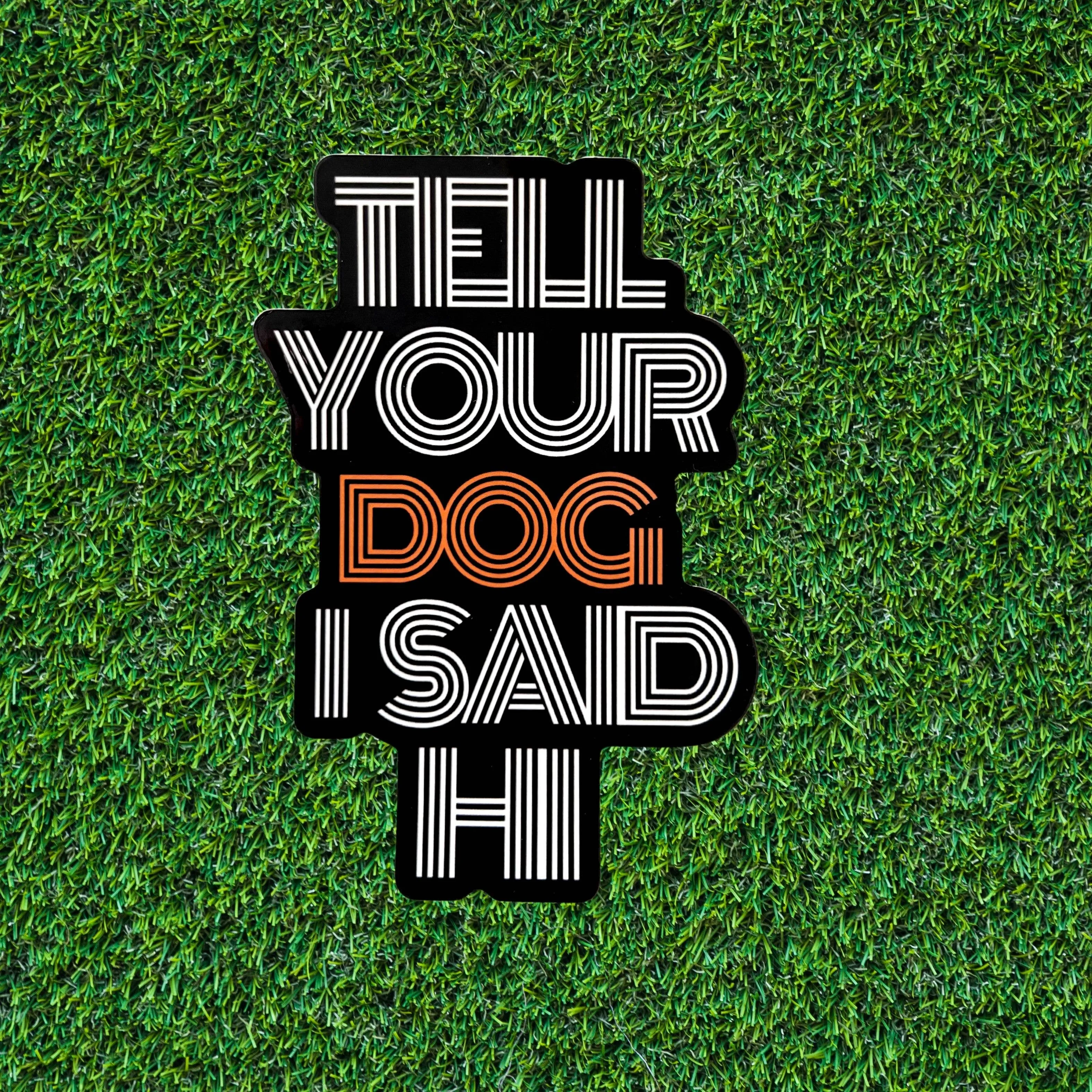 BARK JAX - Tell Your Dog I Said Hi Sticker
