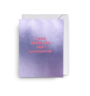Cake, Bubbles And Laughter
