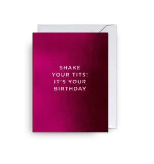 Shake your tits! It's your birthday